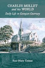 Charles Mollet and his World: Daily Life in Georgian Guernsey