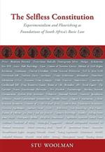 The Selfless Constitution: Experimentalism and flourishing as foundations of South Africa's basic law