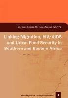 Linking Migration, HIV/AIDS and Urban Food Security in Southern and Eastern Africa - Jonathan Crush,Miriam Grant,Bruce Frayne - cover