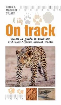 On Track: Quick ID guide to Southern and East African Animal Tracks - Chris Stuart,Mathilde Stuart - cover