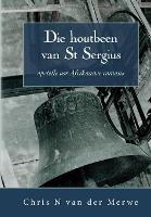 Die houtbeen van St Sergius: Opstelle oor Afrikaanse romans