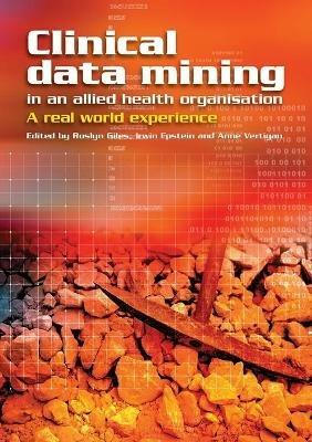 Clinical Data Mining in an Allied Health Organisation: A Real World Experience - cover