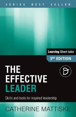 The Effective Leader: Skills and Tools for Inspired Leadership - Catherine Mattiske - cover