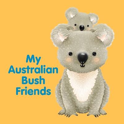 My Australian Bush Friends: Board Books - New Holland Publishers - cover