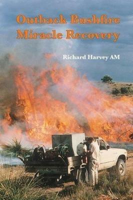 Outback Bushfire Miracle Recovery - Richard Am Harvey - cover