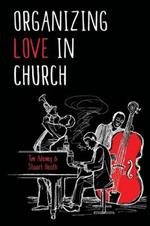 Organizing Love in Church