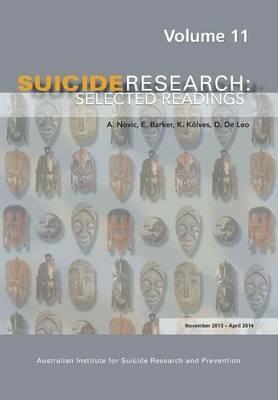 Suicide Research: Selected Readings Volume 11 - A Novic,E Barker,K Kolves - cover