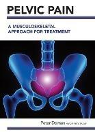 Pelvic Pain: A Musculoskeletal Approach for Treatment - Peter Dornan - cover