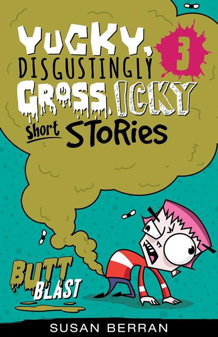 Yucky, Disgustingly Gross, Icky Short Stories No.3: Butt Blast - Susan Berran - ebook