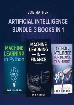 Artificial Intelligence Bundle: 3 Books in 1 - Bob Mather - cover