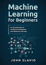 Machine Learning for Beginners: An Introduction to Artificial Intelligence and Machine Learning