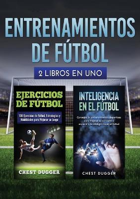 Entrenamientos de futbol: 2 libros in 1 - Chest Dugger - cover