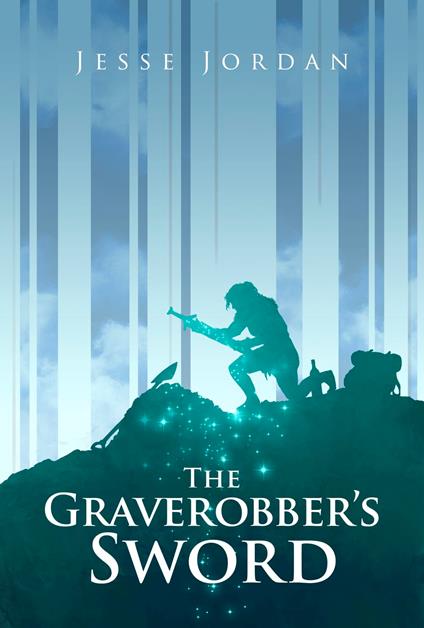 The Graverobber’s Sword - Jesse Jordan - ebook