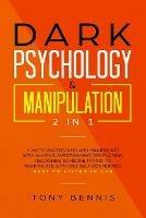 Dark Psychology & Manipulation 2 in 1: How to Understand and Manipulate with Anyone, Overthinking, Persuasion, Recognise Someone Trying to Manipulate with You, Self Confidence, Best to Listen in Car - Tony Bennis - cover