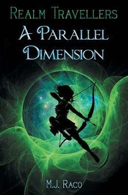 Realm Travellers - A Parallel Dimension - M J Raco - cover