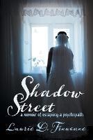 Shadow Street: A memoir of escaping a psychopath. - Laurie D Finucane - cover