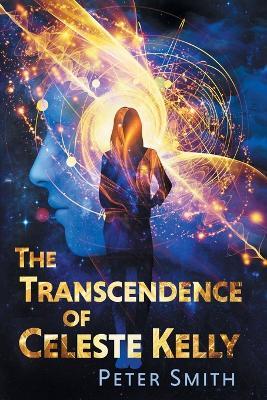 The Transcendence of Celeste Kelly - Peter Smith - cover