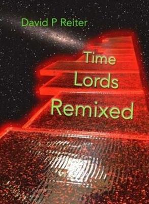Time Lords Remixed: a Dr Who Poetical - David P. Reiter - cover