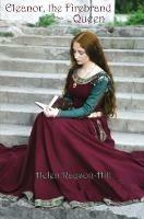 Eleanor, the Firebrand Queen - Helen Rayson-Hill - cover