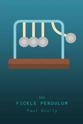 The Fickle Pendulum - Paul Scully - cover
