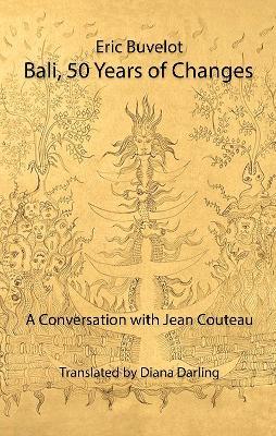 Bali, 50 Years of Changes: A Conversation with Jean Couteau by Eric Buvelot - Eric Buvelot,Jean Couteau - cover