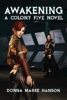 Awakening: A Colony Five Novel - Donna Maree Hanson - cover
