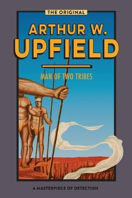 Man of Two Tribes - Arthur Upfield - cover