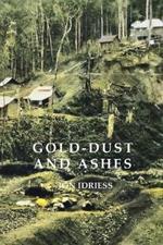 GOLD DUST AND ASHES: The Romantic Story of the New Guinea Goldfields