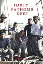 FORTY FATHOMS DEEP: Pearl Divers & Sea Rovers in Australian Seas