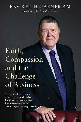 Faith, Compassion and the Challenge of Business - Rev Dr. Keith Garner - cover