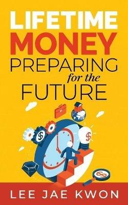 Lifetime Money: Preparing for the Future - Lee Jae Kwon - cover