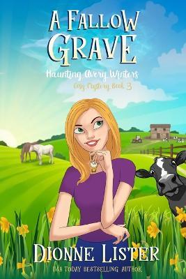 A Fallow Grave: Haunting Avery Winters Book 3 - Dionne Lister - cover