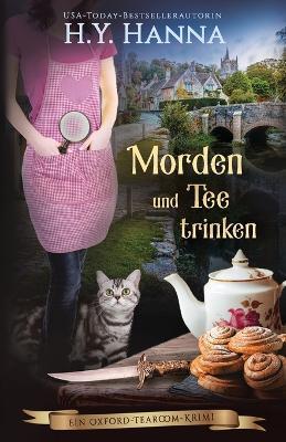 Morden und Tee trinken: Ein Oxford-Tearoom-Krimi 3 - H y Hanna - cover