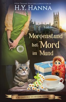 Morgenstund hat Mord im Mund: Ein Oxford-Tearoom-Krimi 5 - H y Hanna - cover