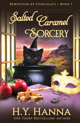 Salted Caramel Sorcery: Bewitched By Chocolate Mysteries - Book 7 - H y Hanna - cover