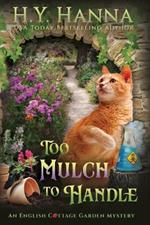 Too Mulch to Handle (Large Print): The English Cottage Garden Mysteries - Book 6