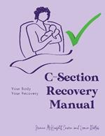C-Section Recovery Manual: Your Body, Your Recovery