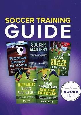 Soccer Training Guide: 5 Books in 1 - Chest Dugger - cover