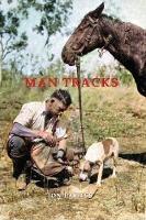 MAN TRACKS: With the Mounted Police in the Australian Wilds - Ion Idriess - cover