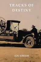 Tracks of Destiny: From Derby to Tennant Creek - Ion Idriess - cover