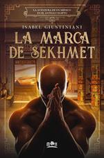 La marca de Sekhmet: la aventura de un médico en el antiguo Egipto