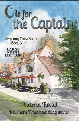 C is for the Captain - LARGE PRINT: A Sixpenny Cross story - Victoria Twead - cover