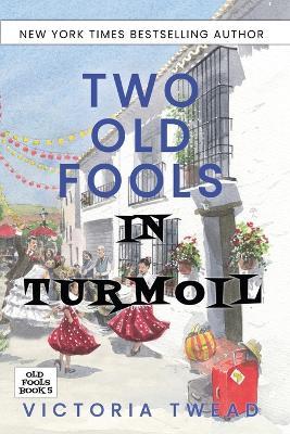 Two Old Fools in Turmoil - Victoria Twead - cover