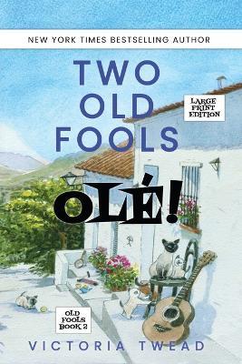 Two Old Fools - Ole! - LARGE PRINT - Victoria Twead - cover