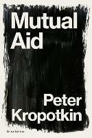 Mutual Aid: A Factor of Evolution - Peter Kropotkin,Pyotr Kropotkin - cover