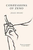 Confessions of Zeno: The cult classic discovered and championed by James Joyce - Italo Svevo,Ettore Schmitz - cover