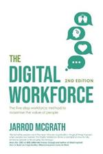 The Digital Workforce 2nd Edition: The five-step workforce method to maximise the value of people