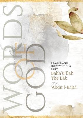 Words of God: Prayers and Holy Writings from Bahá'u'lláh, The Báb and 'Ábdu'l-Bahá (Illustrated Bahai Prayer Book) - Bahá'u'lláh,The Báb,'Ábdu'l-Bah'á - cover