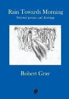 Rain Towards Morning: Selected Poems: Second Edition - Robert Gray - cover