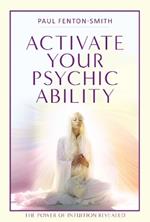 Activate Your Psychic Ability: The Power of Intuition Revealed